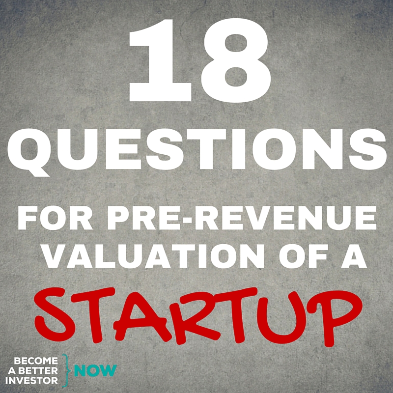 18 Questions for Pre-Revenue Valuation of a Startup
