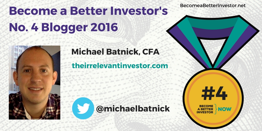 Congratulations @michaelbatnick on becoming the no. 4 Become a Better Investor Blogger 2016!